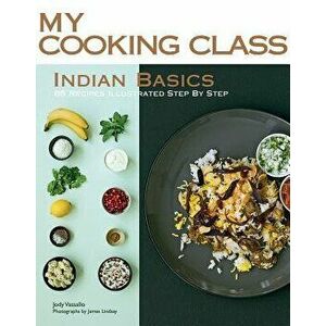 Indian Basics: 85 Recipes Illustrated Step by Step, Paperback - Jody Vassallo imagine