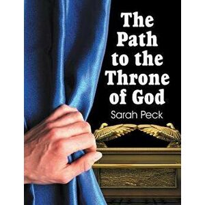 The Path to the Throne of God, Paperback - Sarah Elizabeth Peck imagine