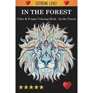 Color & Frame Coloring Book - In the Forest, Paperback - *** imagine