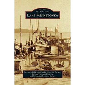 Lake Minnetonka, Hardcover - Excelsior-Lake Minnetonka Historical Soc imagine