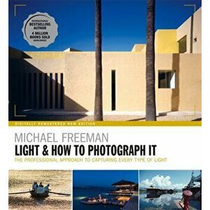Light & How to Photograph It, Paperback - Michael Freeman imagine