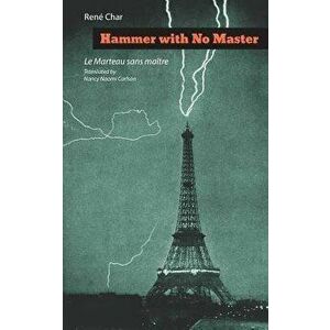 Hammer with No Master, Paperback - Rene Char imagine