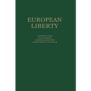 European Liberty. Four Essays on the Occasion of the 25th Anniversary of the Erasmus Prize Foundation, Paperback - W. Kaiser imagine