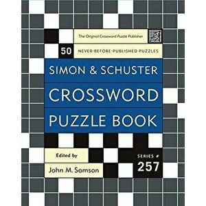Simon and Schuster Crossword Puzzle Book #257: The Original Crossword Puzzle Publisher - John M. Samson imagine