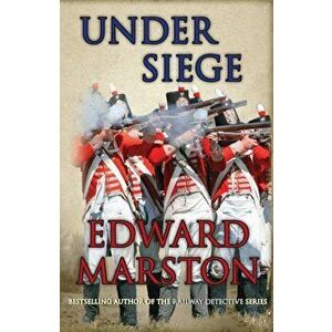 Under Siege. A highly charged adventure for Captain Daniel Rawson, Paperback - Edward Marston imagine