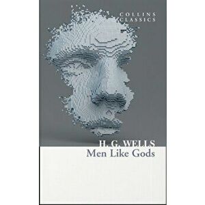 Men Like Gods, Paperback - H. G. Wells imagine