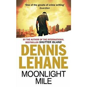 Moonlight Mile, Paperback - Dennis Lehane imagine