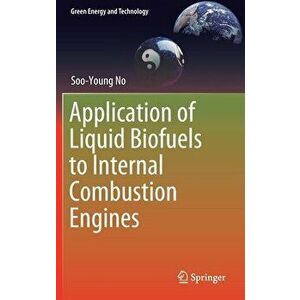 Application of Liquid Biofuels to Internal Combustion Engines, Hardcover - Soo-Young No imagine