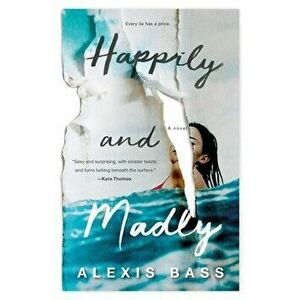 Happily and Madly, Paperback - Alexis Bass imagine
