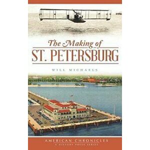 The Making of St. Petersburg, Hardcover - Will Michaels imagine