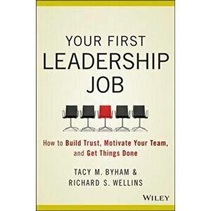 Your First Leadership Job. How Catalyst Leaders Bring Out the Best in Others, Paperback - Richard S. Wellins imagine
