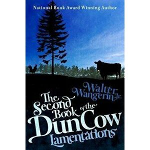 The Second Book of the Dun Cow: Lamentations, Paperback - Walter Wangerin Jr. imagine