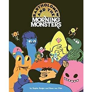 Bartholomew and the Morning Monsters, Hardback - Ruan Van Vliet imagine