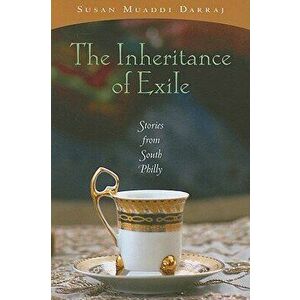 The Inheritance of Exile: Stories from South Philly, Paperback - Susan Muaddi Darraj imagine