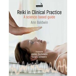 Reiki in Clinical Practice. A science-based guide, Paperback - Ann Baldwin imagine