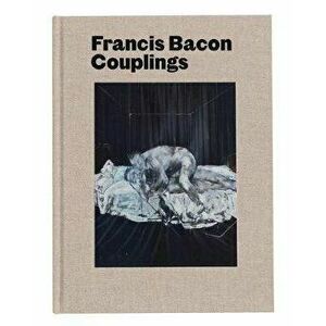 Francis Bacon: Couplings, Hardback - Richard Calvocoressi imagine