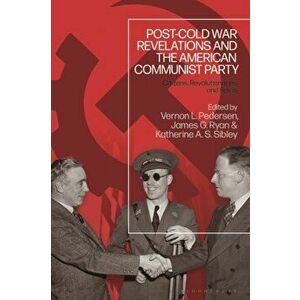 Post-Cold War Revelations and the American Communist Party. Citizens, Revolutionaries, and Spies, Hardback - *** imagine