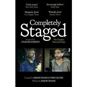 Completely Staged: The Complete Illustrated Scripts, Hardcover - Simon Evans imagine