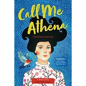 Call Me Athena: Girl from Detroit, Paperback - Colby Cedar Smith imagine