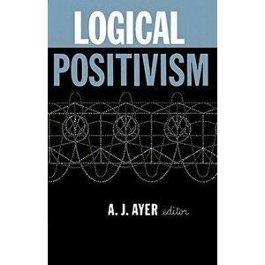 Logical Positivism, Paperback - Alfred J. Ayer imagine