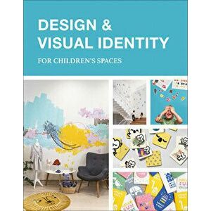 Design & Visual Identity for Children's Spaces, Hardcover - Carlos Martínez Trujillo imagine