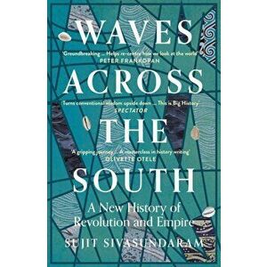 Waves Across the South. A New History of Revolution and Empire, Paperback - Sujit Sivasundaram imagine