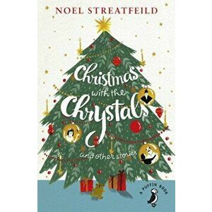 Christmas with the Chrystals & Other Stories, Paperback - Noel Streatfeild imagine