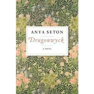 Dragonwyck, Paperback - Anya Seton imagine