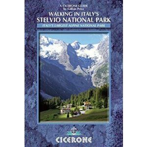 Walking in Italy's Stelvio National Park. Italy's largest alpine national park, Paperback - Gillian Price imagine