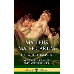 Malleus Maleficarum: The Witch Hammer (Hardcover) - Heinrich Kramer imagine