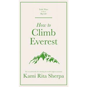 How to Climb Everest, Hardback - Kami Rita Sherpa imagine