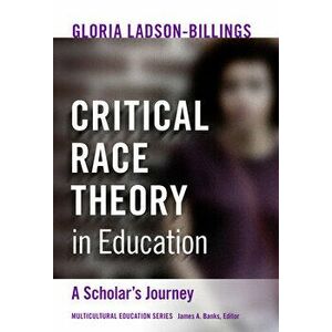Critical Race Theory in Education: A Scholar's Journey, Paperback - Gloria Ladson-Billings imagine