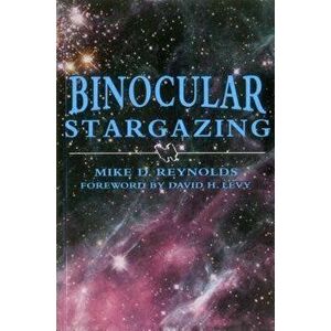 Binocular Stargazing, Paperback - Mike D. Reynolds imagine