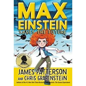Max Einstein: Saves the Future, Hardcover - James Patterson imagine