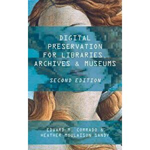 Digital Preservation for Libraries, Archives, and Museums, Paperback - Corrado imagine