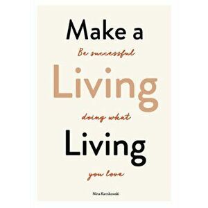 Make a Living Living, Paperback - Nina Karnikowski imagine