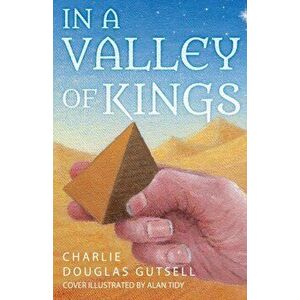 In a Valley of Kings, Paperback - Charlie Gutsell imagine