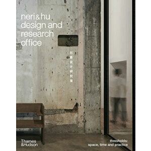 Neri&hu Design and Research Office: Thresholds, Hardcover - Rossana Hu imagine