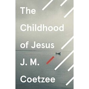 The Childhood of Jesus, Paperback - J. M. Coetzee imagine