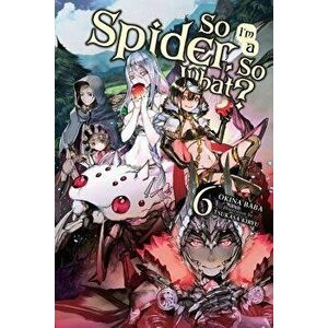 So I'm a Spider, So What?, Vol. 6 (Light Novel), Paperback - Okina Baba imagine