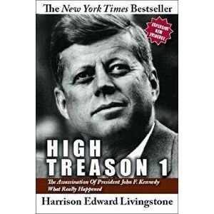 High Treason 1: The Assassination of President John F. Kennedy - What Really Happened, Paperback - Harrison Edward Livingstone imagine