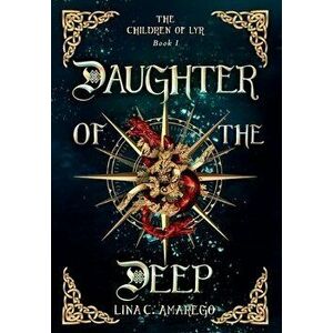 Daughter of the Deep, Hardcover - Lina C. Amarego imagine