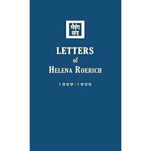 Letters of Helena Roerich I: 1929-1935, Hardcover - Helena Roerich imagine