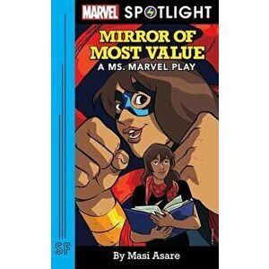 Mirror of Most Value: A Ms. Marvel Play, Paperback - Masi Asare imagine