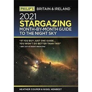 Philip's 2021 Stargazing Month-by-Month Guide to the Night Sky in Britain & Ireland, Paperback - Nigel Henbest imagine