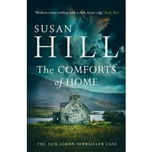 Comforts of Home: Simon Serrailler Book 9, Paperback - Susan Hill imagine