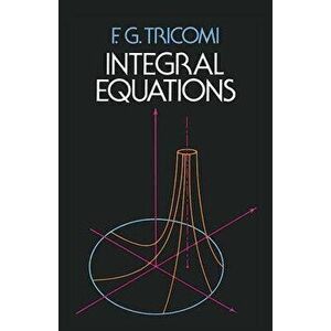 Integral Equations, Paperback - F. G. Tricomi imagine