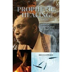 Prophetic Healing, Paperback - Bruce Epperly imagine