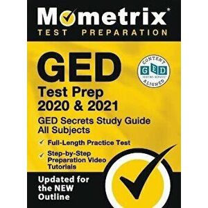 GED Test Prep 2020 and 2021 - GED Secrets Study Guide All Subjects, Full-Length Practice Test, Step-By-Step Preparation Video Tutorials: [updated for imagine