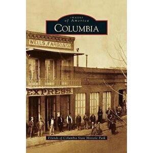 Columbia, Hardcover - Friends of Columbia State Historic Park imagine